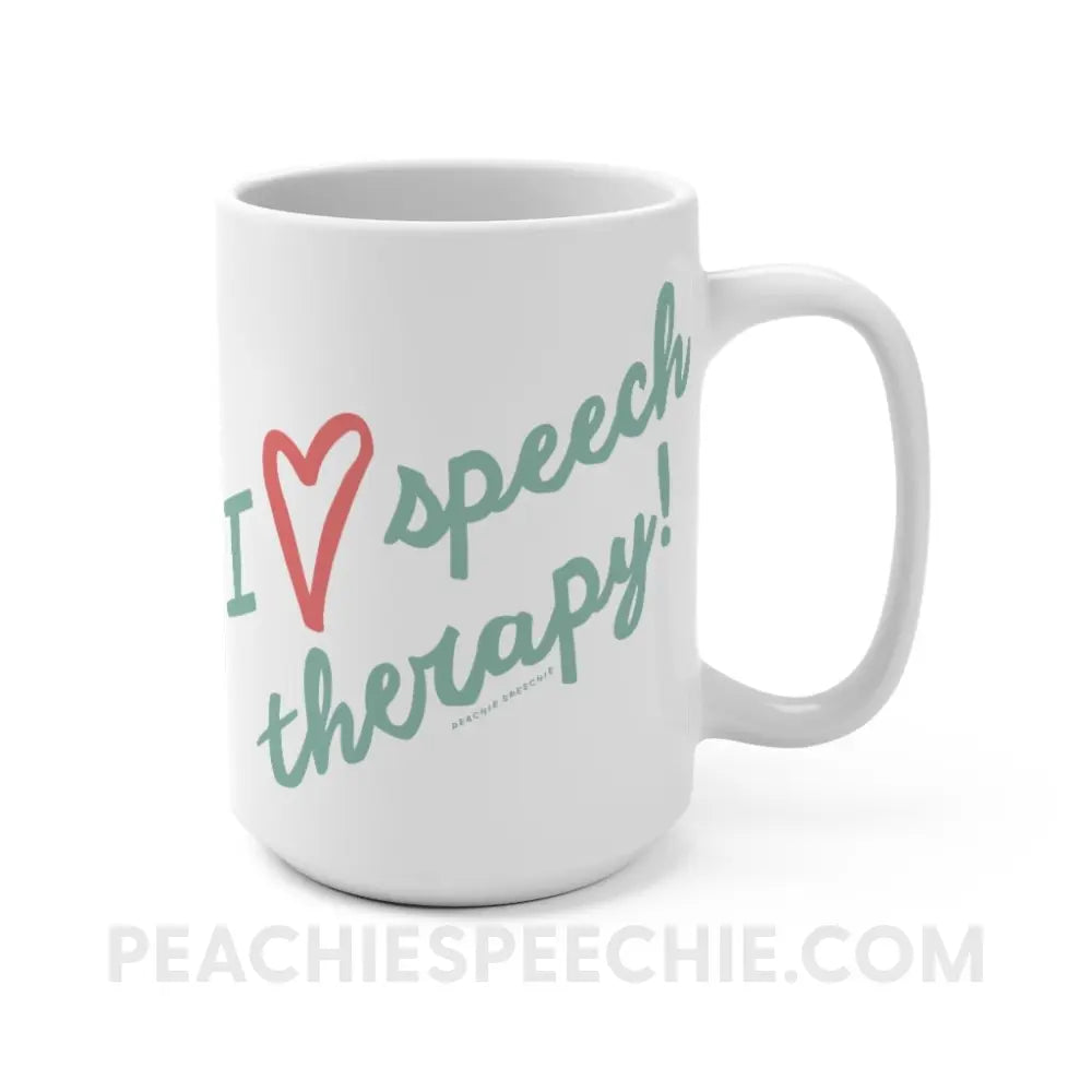 I Love Speech Therapy Coffee Mug - 15oz - peachiespeechie.com