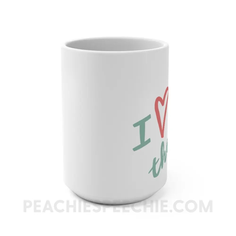 I Love Speech Therapy Coffee Mug - 15oz - peachiespeechie.com