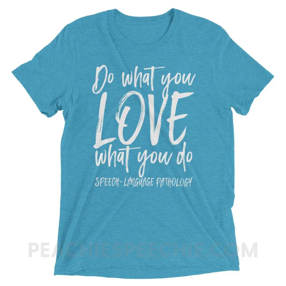 Do What You Love Tri-Blend Tee - Aqua Triblend / XS - T-Shirts & Tops peachiespeechie.com