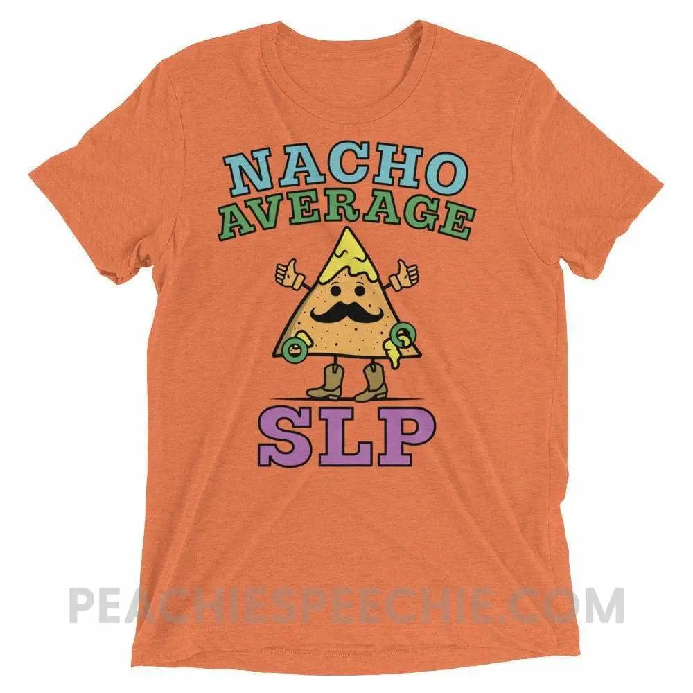 Nacho Average SLP Tri-Blend Tee - T-Shirts & Tops peachiespeechie.com