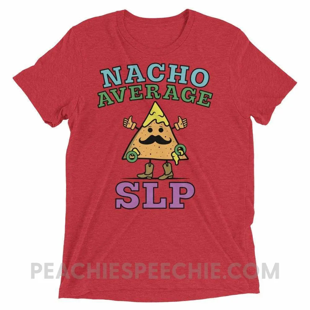 Nacho Average SLP Tri-Blend Tee - Red Triblend / XS - T-Shirts & Tops peachiespeechie.com