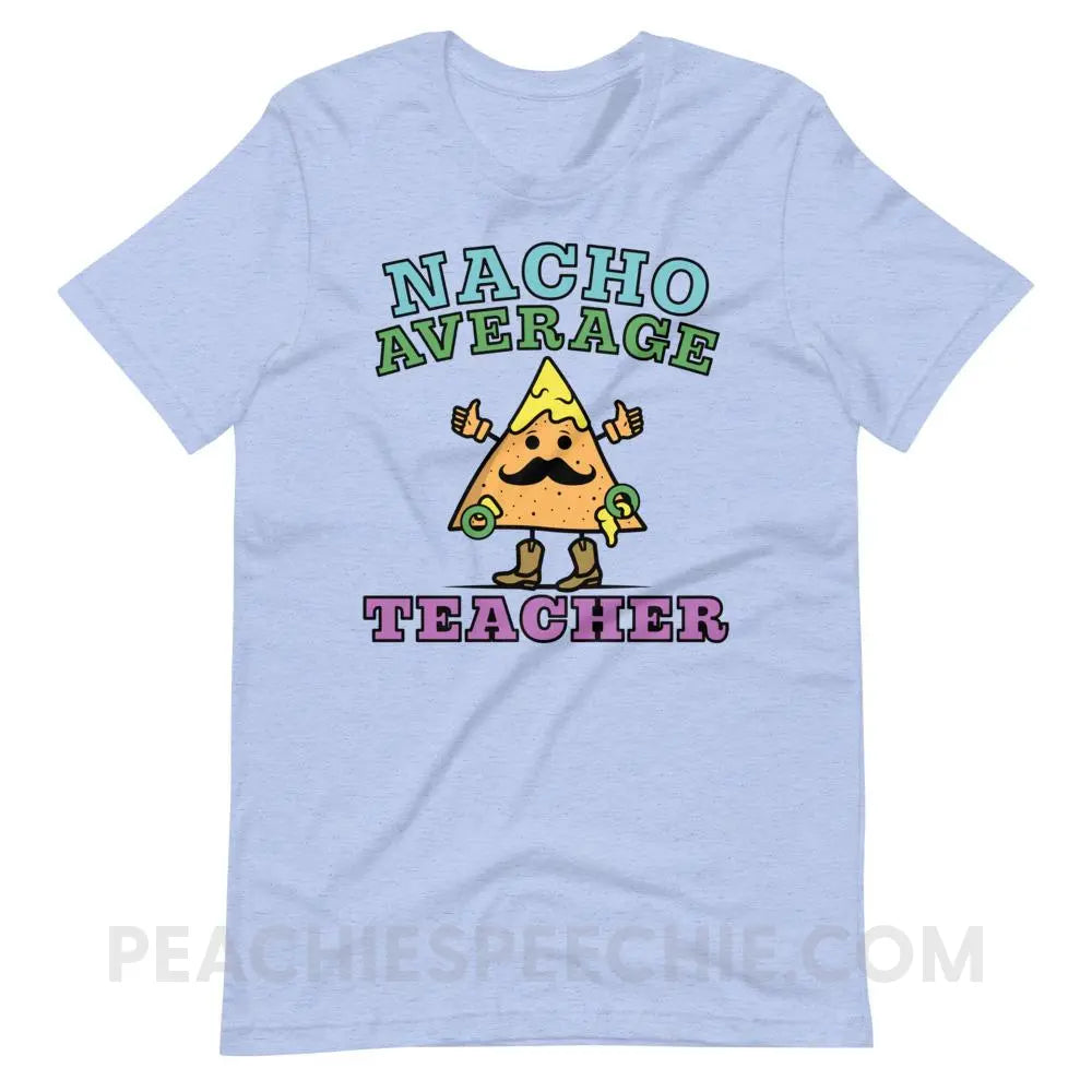 Nacho Average Teacher Premium Soft Tee - Heather Blue / S - T-Shirts & Tops peachiespeechie.com