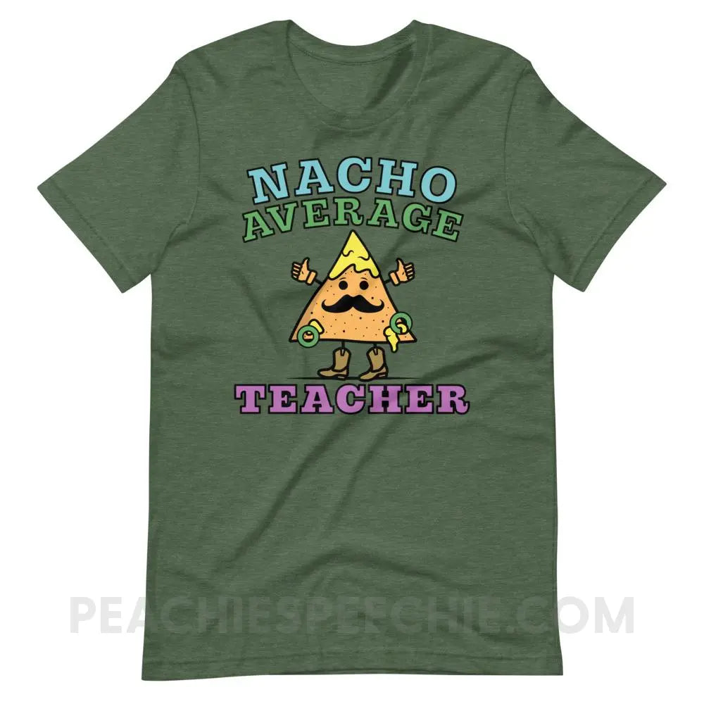 Nacho Average Teacher Premium Soft Tee - Heather Forest / S - T-Shirts & Tops peachiespeechie.com