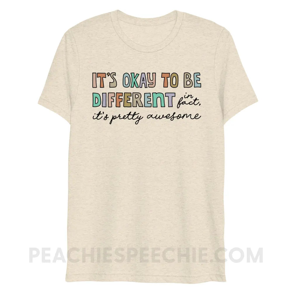 It’s Okay To Be Different Tri-Blend Tee - Oatmeal Triblend / XS - peachiespeechie.com