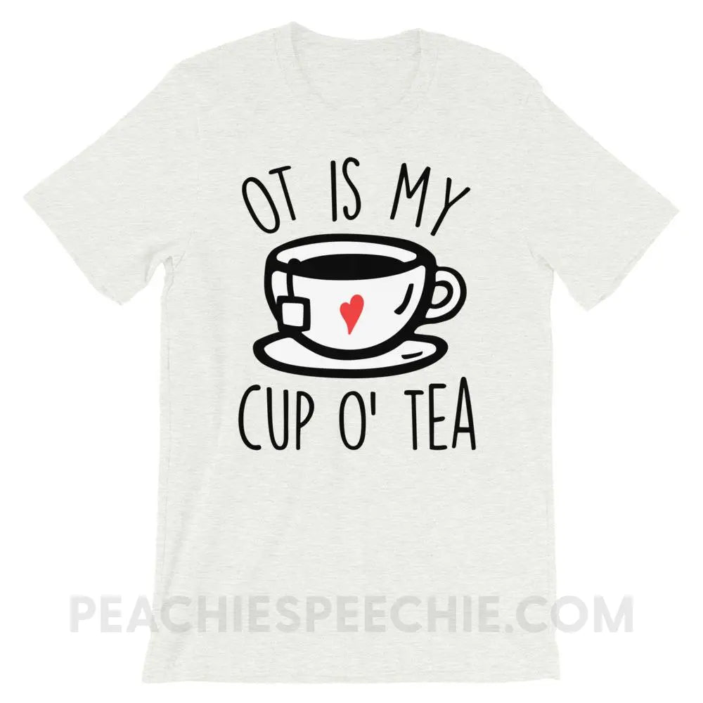 OT Is My Cup O’ Tea Premium Soft Tee - Ash / S - T-Shirts & Tops peachiespeechie.com