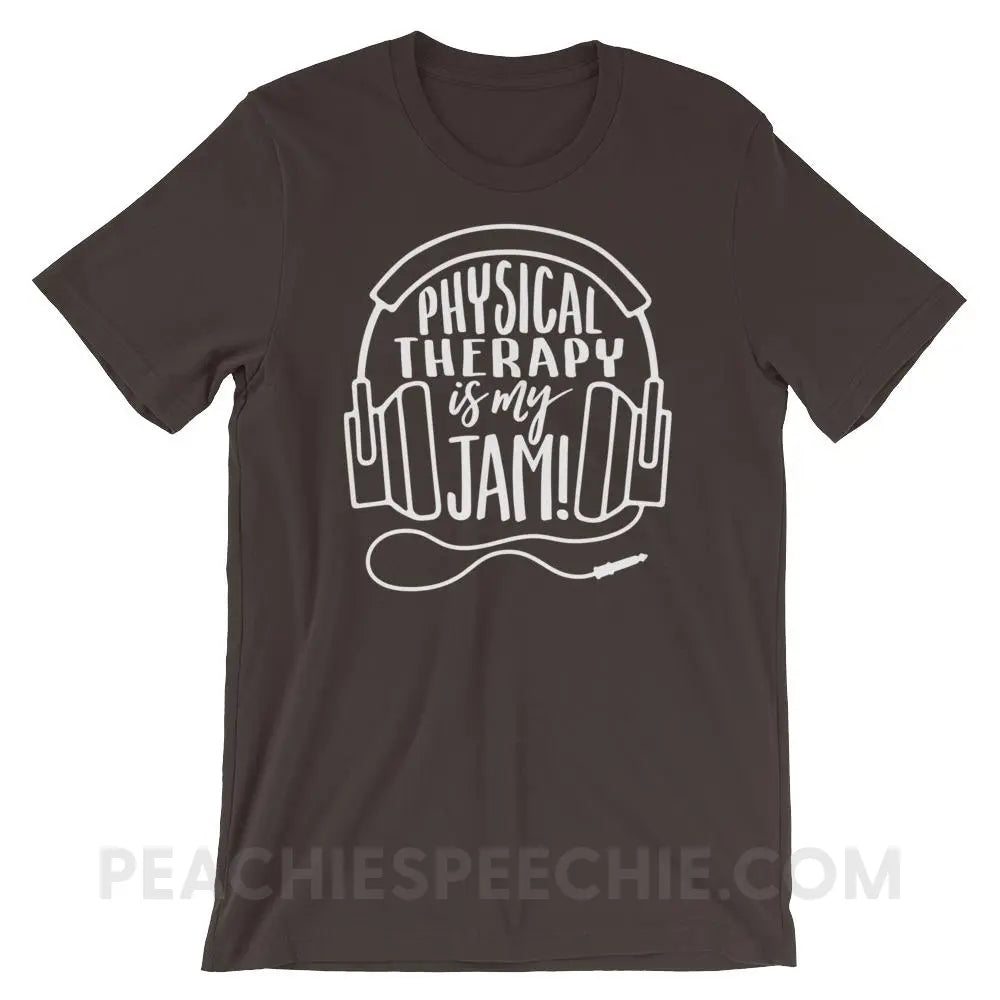 Physical Therapy Is My Jam Premium Soft Tee - Brown / S - T-Shirts & Tops peachiespeechie.com