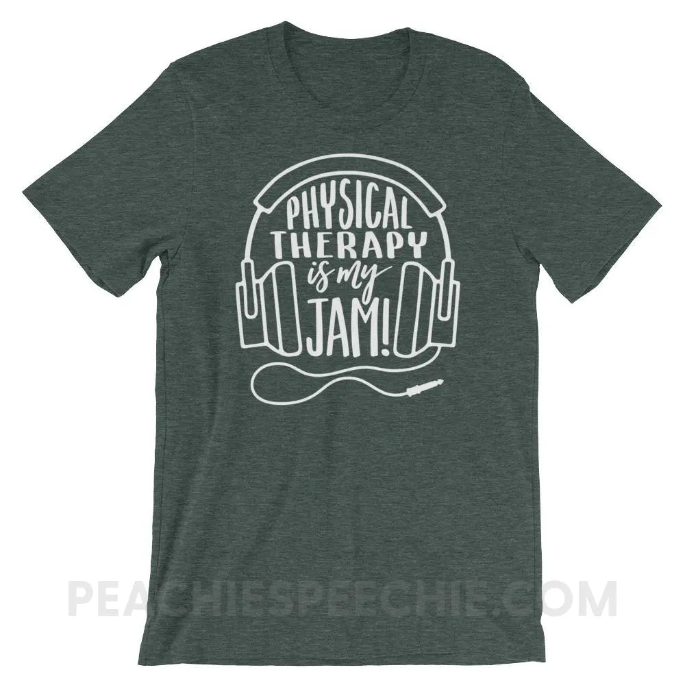 Physical Therapy Is My Jam Premium Soft Tee - Heather Forest / S - T-Shirts & Tops peachiespeechie.com