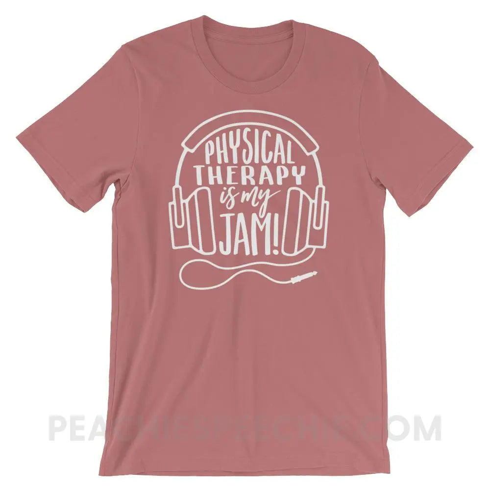 Physical Therapy Is My Jam Premium Soft Tee - Mauve / S - T-Shirts & Tops peachiespeechie.com