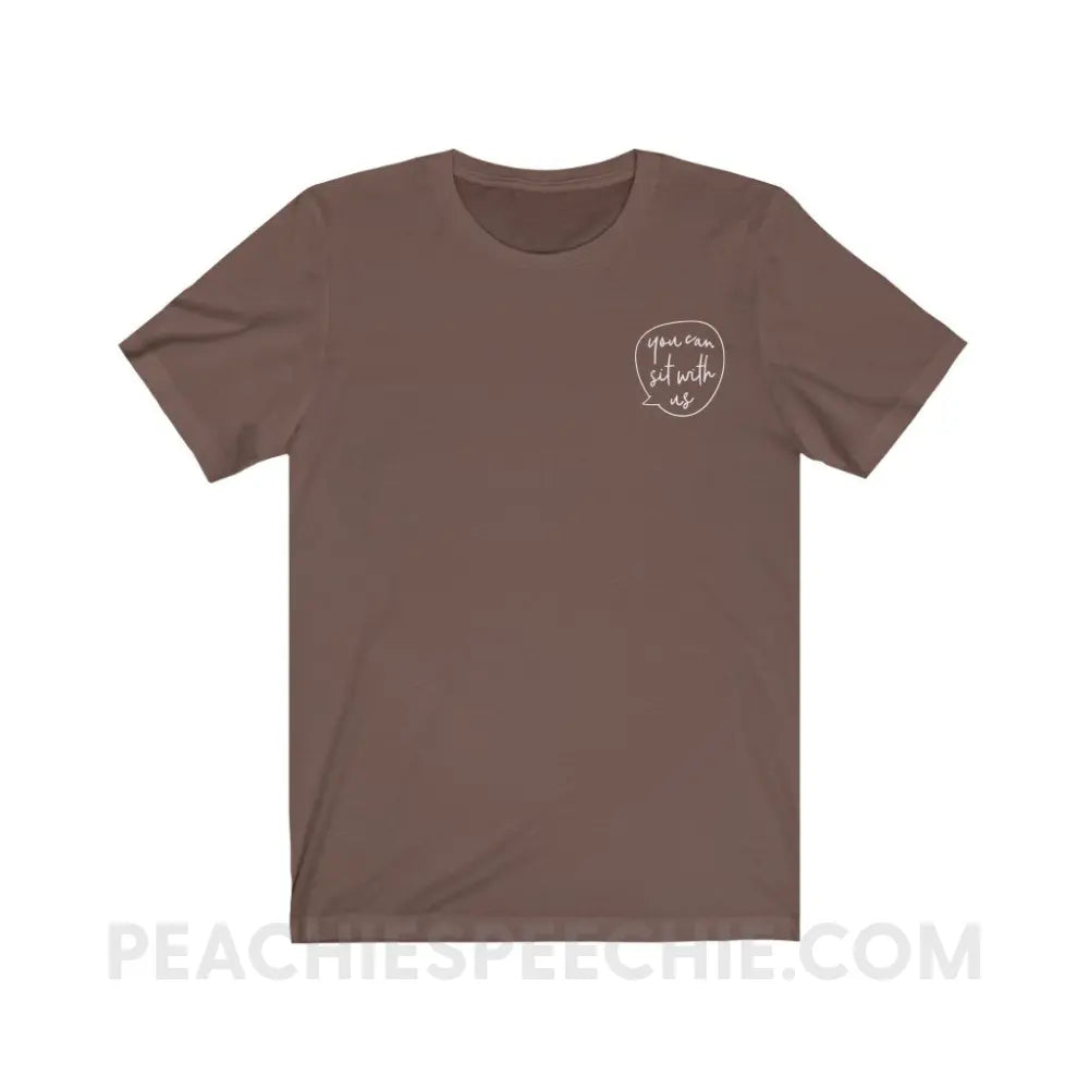 You Can Sit With Us Premium Soft Tee - Brown / S - T-Shirt peachiespeechie.com