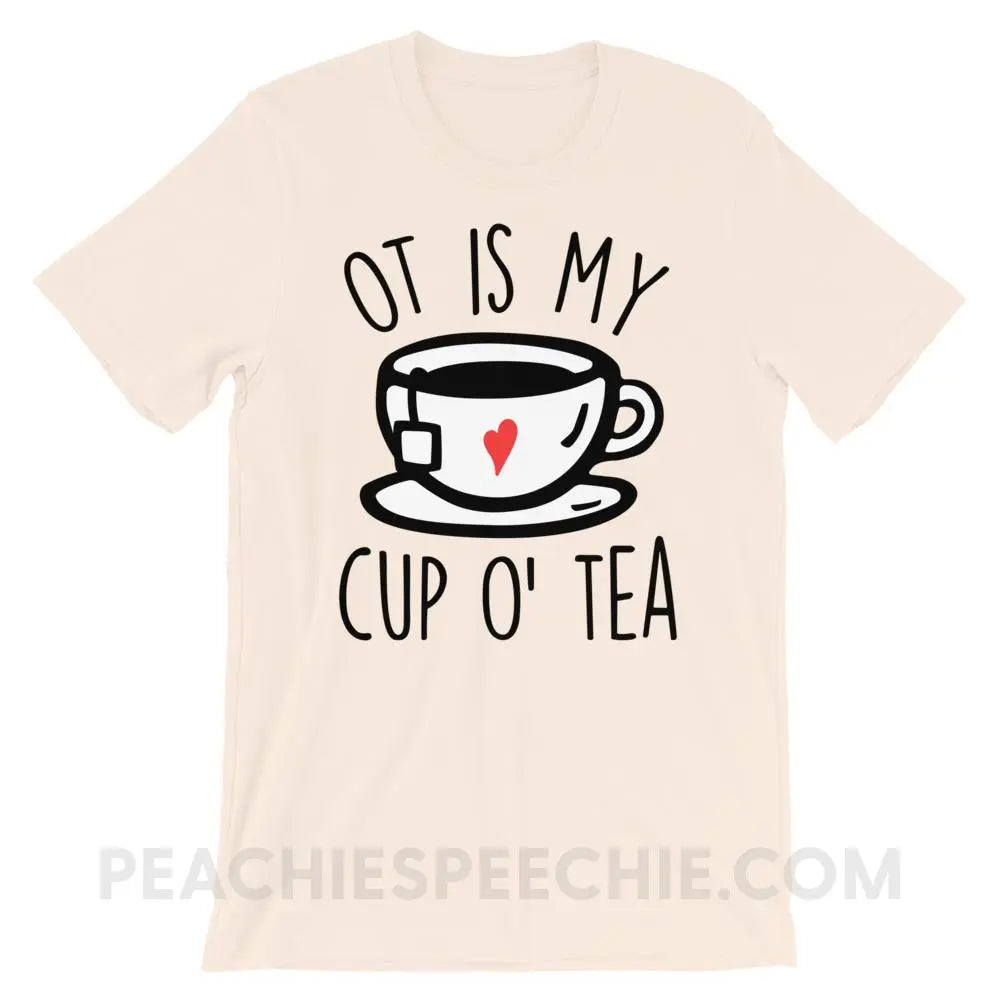 OT Is My Cup O’ Tea Premium Soft Tee - Cream / S - T-Shirts & Tops peachiespeechie.com