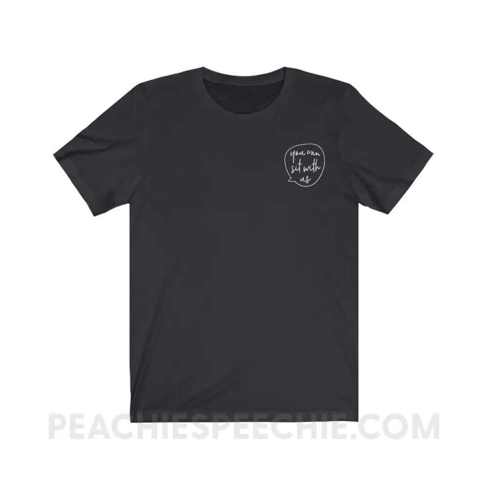 You Can Sit With Us Premium Soft Tee - Dark Grey / S - T-Shirt peachiespeechie.com