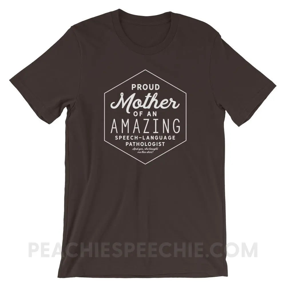Proud Mother Of An SLP Premium Soft Tee - Brown / S - T - Shirts & Tops peachiespeechie.com