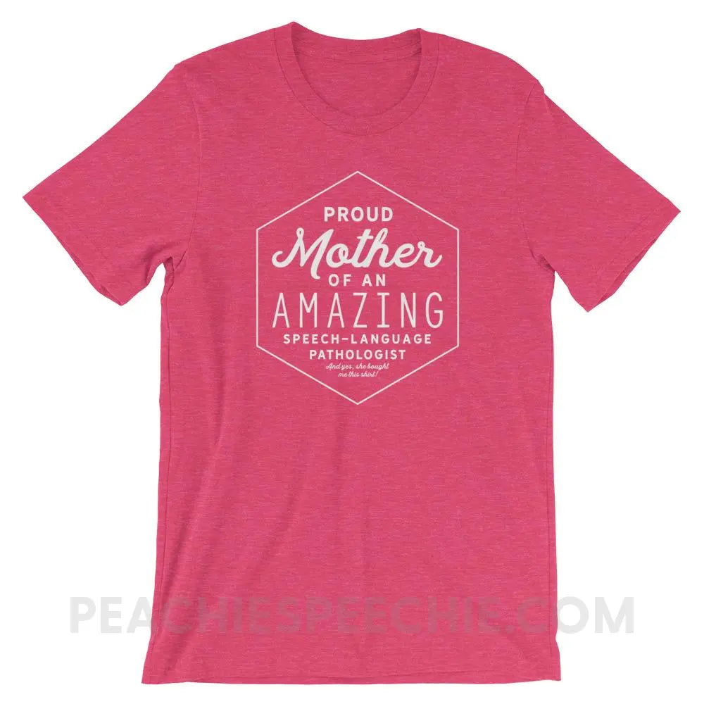 Proud Mother Of An SLP Premium Soft Tee - Heather Raspberry / S - T - Shirts & Tops peachiespeechie.com