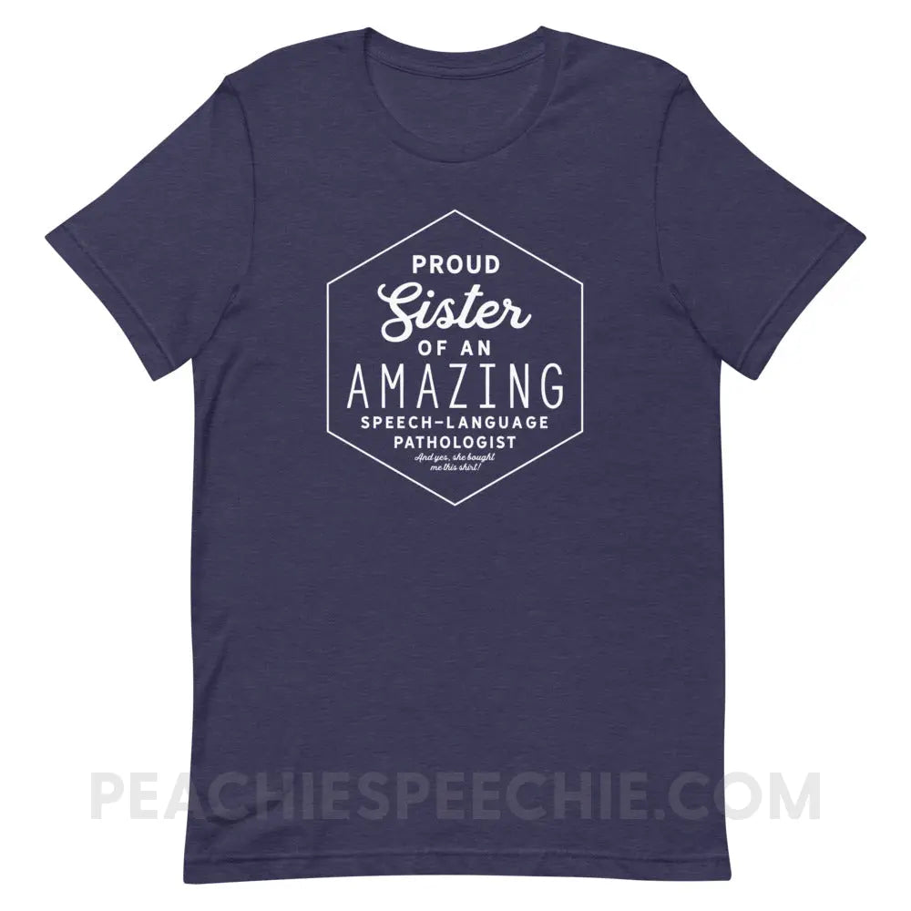 Proud Sister Of An SLP Premium Soft Tee - Heather Midnight Navy / XS - peachiespeechie.com