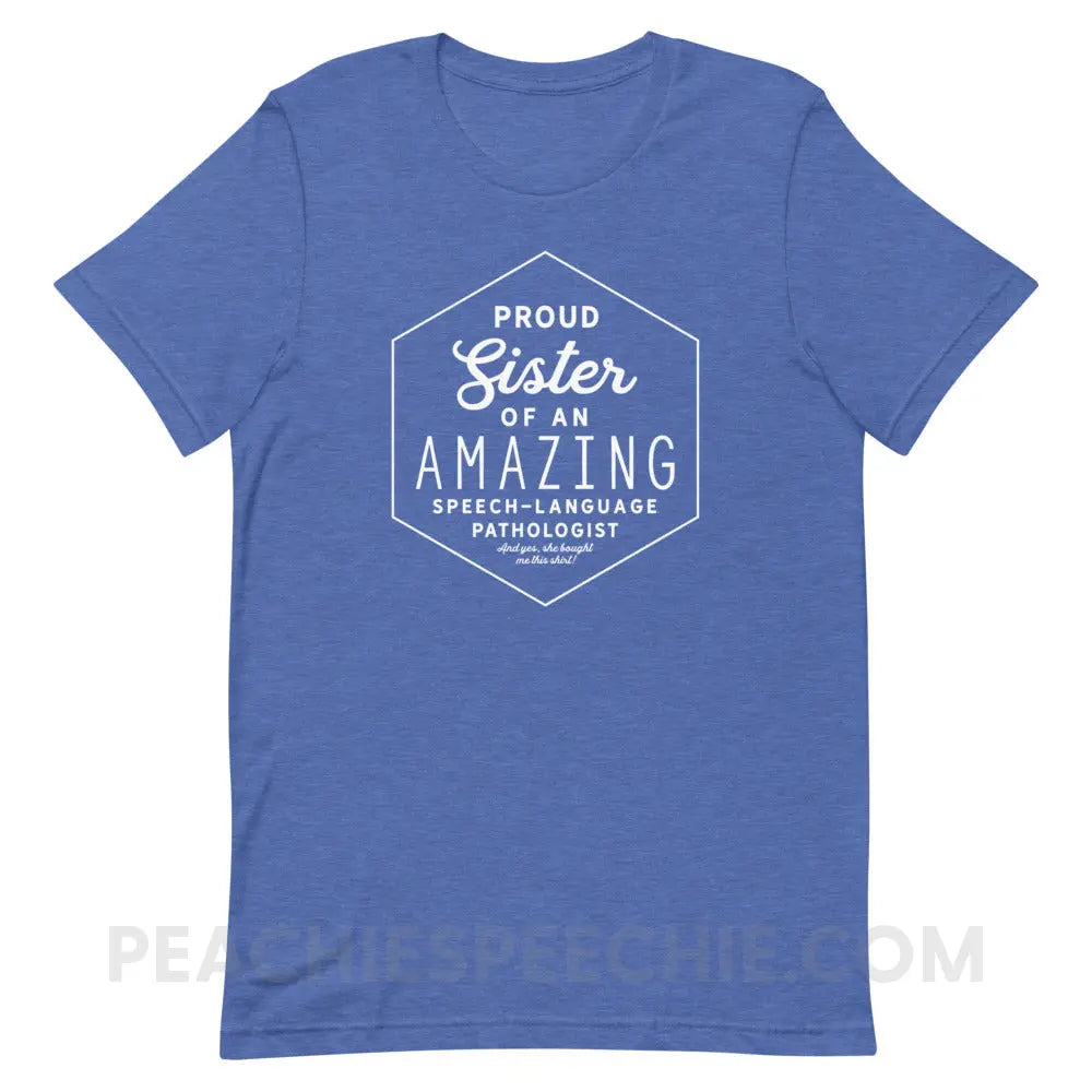 Proud Sister Of An SLP Premium Soft Tee - Heather True Royal / S - peachiespeechie.com