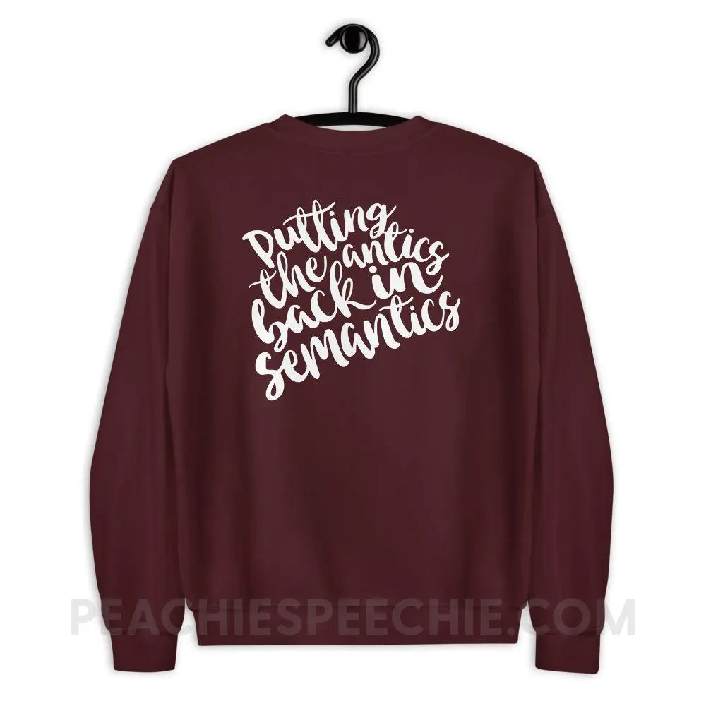 Putting The Antics Back In Semantics Classic Sweatshirt - Maroon / S Hoodies & Sweatshirts peachiespeechie.com