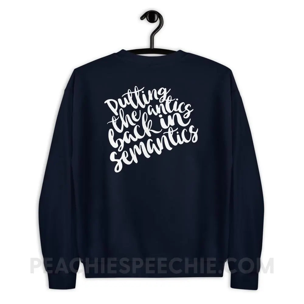 Putting The Antics Back In Semantics Classic Sweatshirt - Navy / S Hoodies & Sweatshirts peachiespeechie.com