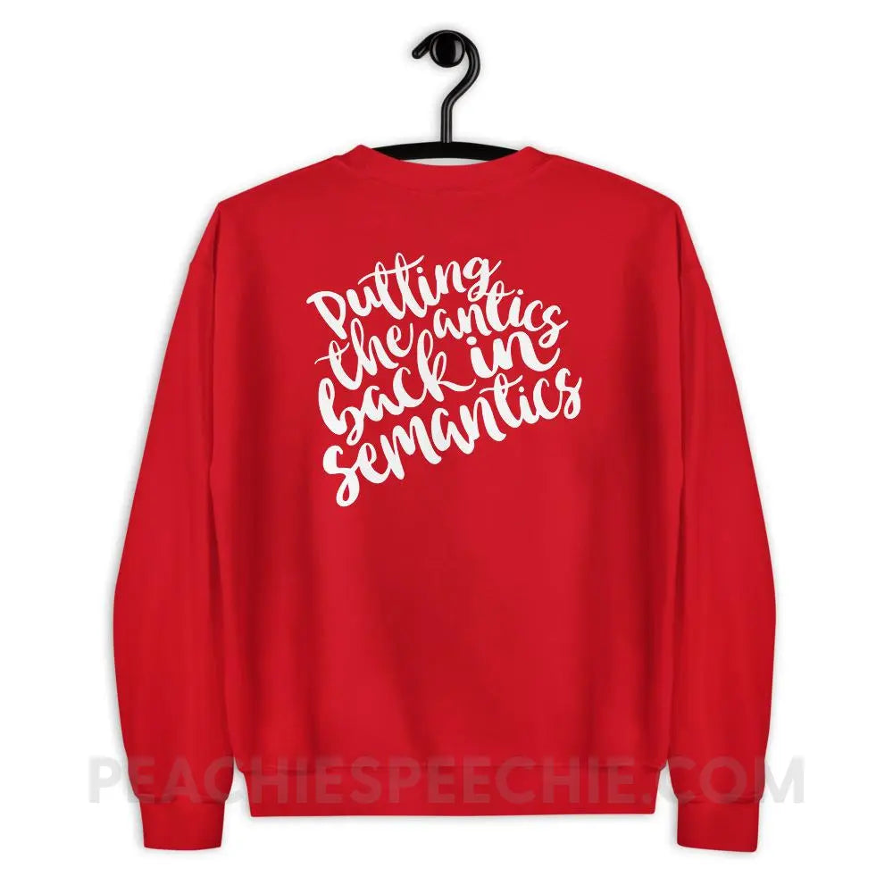 Putting The Antics Back In Semantics Classic Sweatshirt - Red / S Hoodies & Sweatshirts peachiespeechie.com