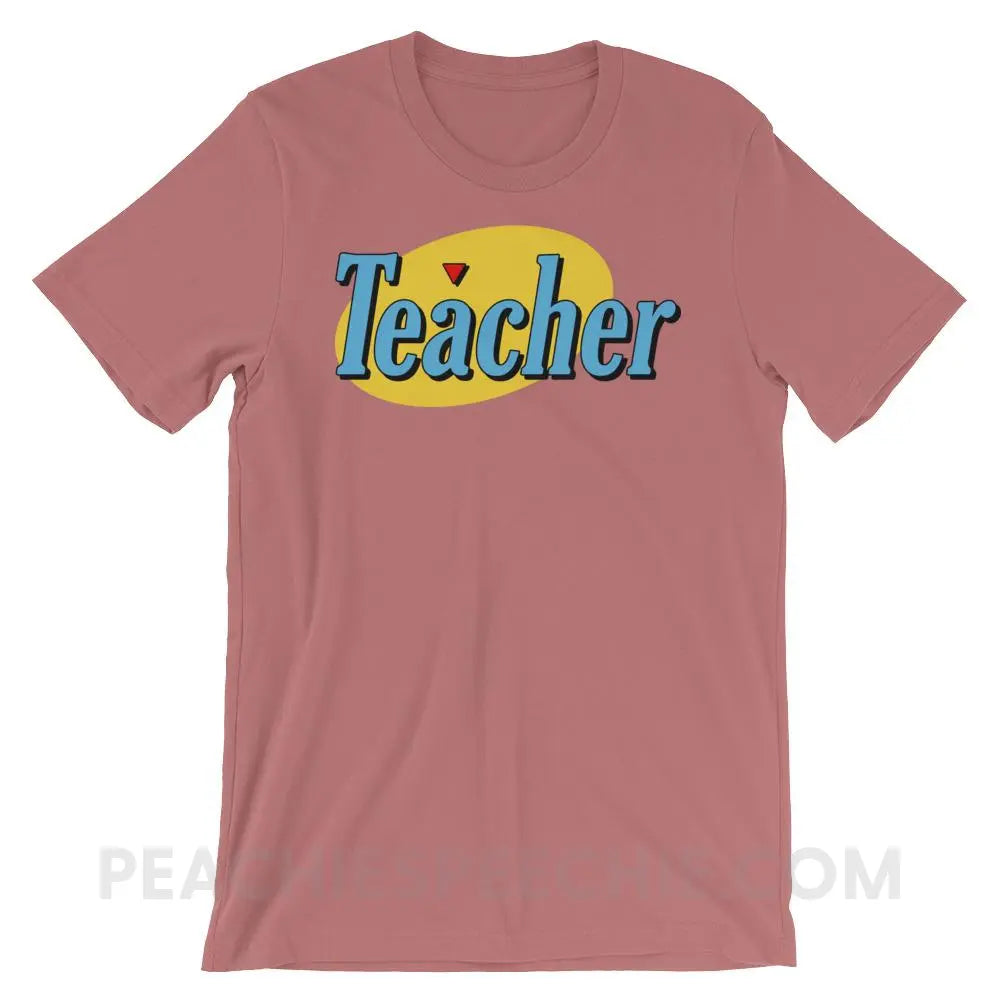 Seinfeld Teacher Premium Soft Tee - Mauve / S - T-Shirts & Tops peachiespeechie.com