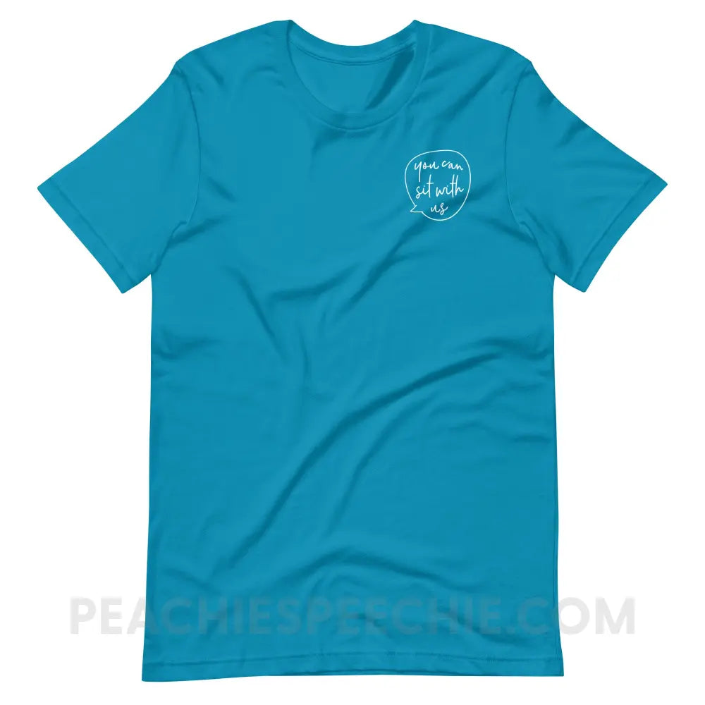 You Can Sit With Us Premium Soft Tee - Aqua / S - T-Shirt peachiespeechie.com