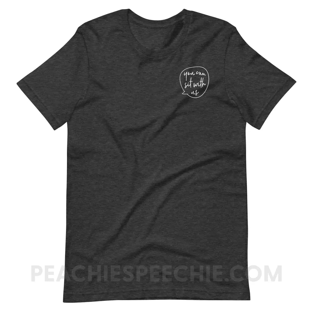 You Can Sit With Us Premium Soft Tee - Dark Grey Heather / S - T-Shirt peachiespeechie.com