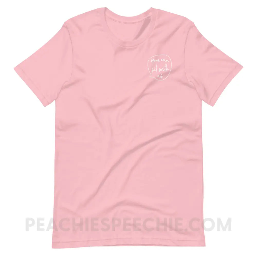 You Can Sit With Us Premium Soft Tee - Pink / S - T-Shirt peachiespeechie.com