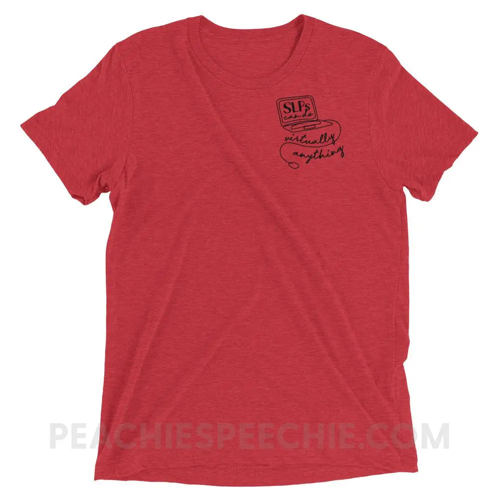 SLPs Can Do Virtually Anything Tri-Blend Tee - Red Triblend / XS - T-Shirts & Tops peachiespeechie.com