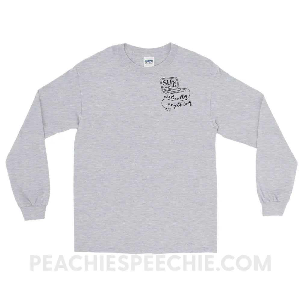 SLPs Can Do Virtually Anything Long Sleeve Tee - Sport Grey / S - T-Shirts & Tops peachiespeechie.com