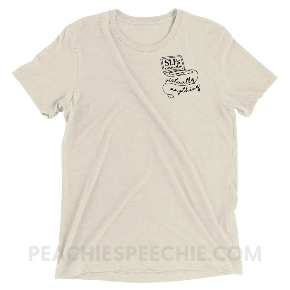 SLPs Can Do Virtually Anything Tri-Blend Tee - Oatmeal Triblend / XS - T-Shirts & Tops peachiespeechie.com