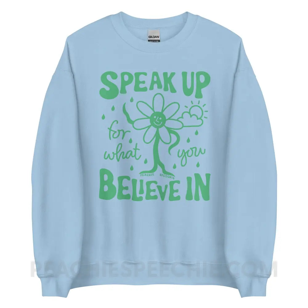 Speak Up For What You Believe In Classic Sweatshirt - Light Blue / S peachiespeechie.com