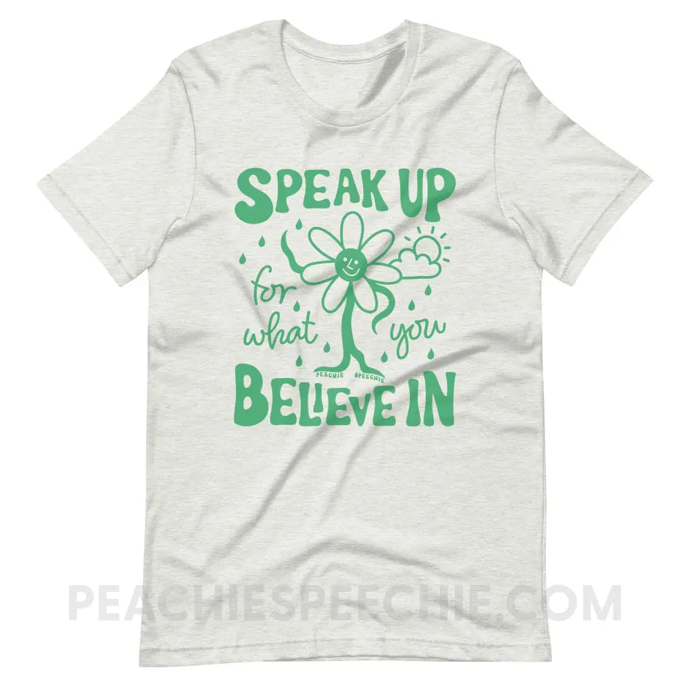 Speak Up For What You Believe In Flower Character Premium Soft Tee - Ash / S - T-Shirt peachiespeechie.com