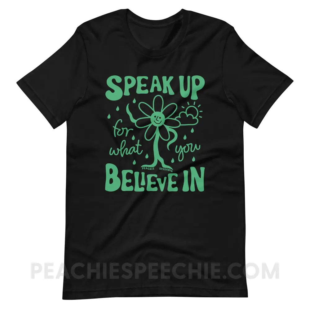 Speak Up For What You Believe In Flower Character Premium Soft Tee - Black / S - T-Shirt peachiespeechie.com