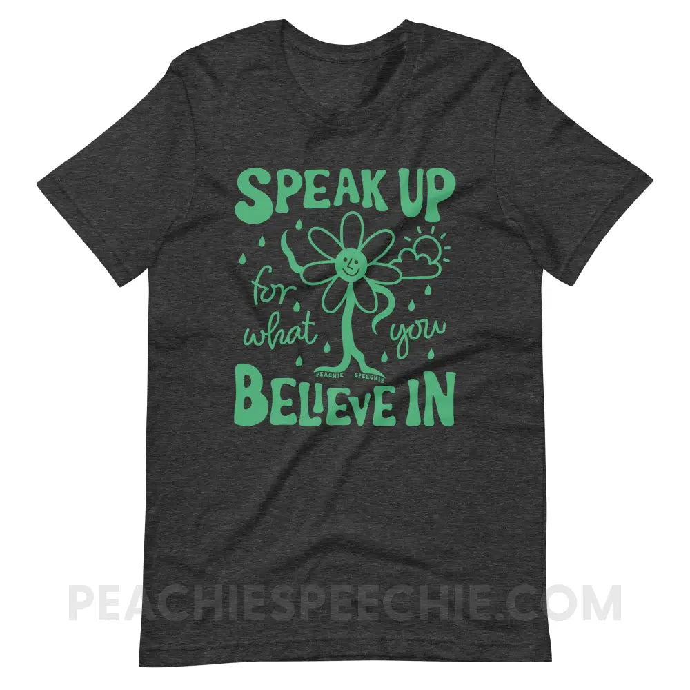 Speak Up For What You Believe In Flower Character Premium Soft Tee - Dark Grey Heather / S - T-Shirt peachiespeechie.com