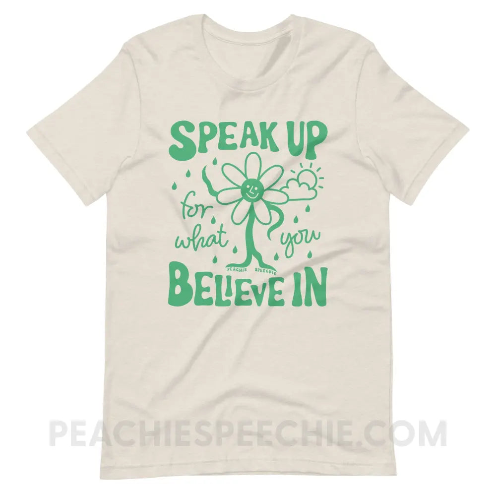 Speak Up For What You Believe In Flower Character Premium Soft Tee - Heather Dust / M - T-Shirt peachiespeechie.com