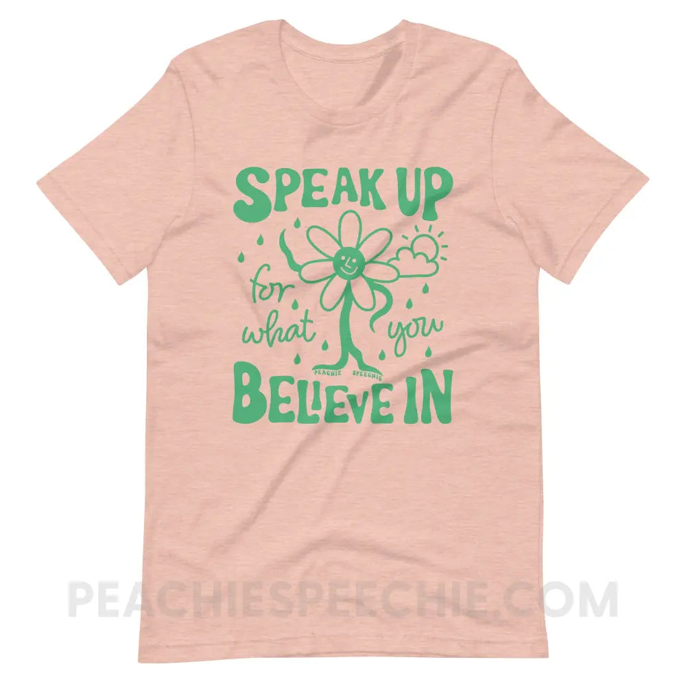 Speak Up For What You Believe In Flower Character Premium Soft Tee - Heather Prism Peach / S - T-Shirt peachiespeechie.com