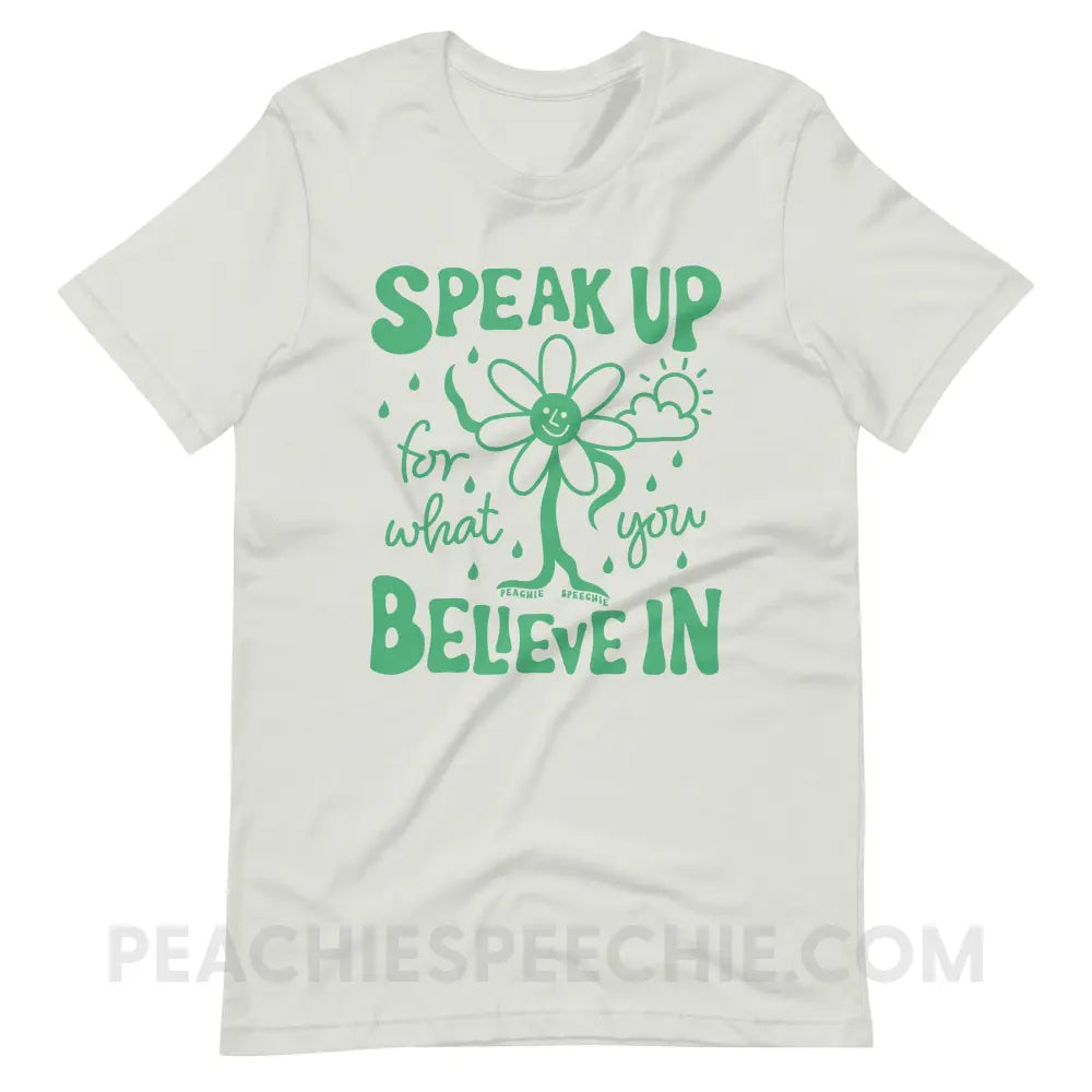 Speak Up For What You Believe In Flower Character Premium Soft Tee - Silver / S - T-Shirt peachiespeechie.com