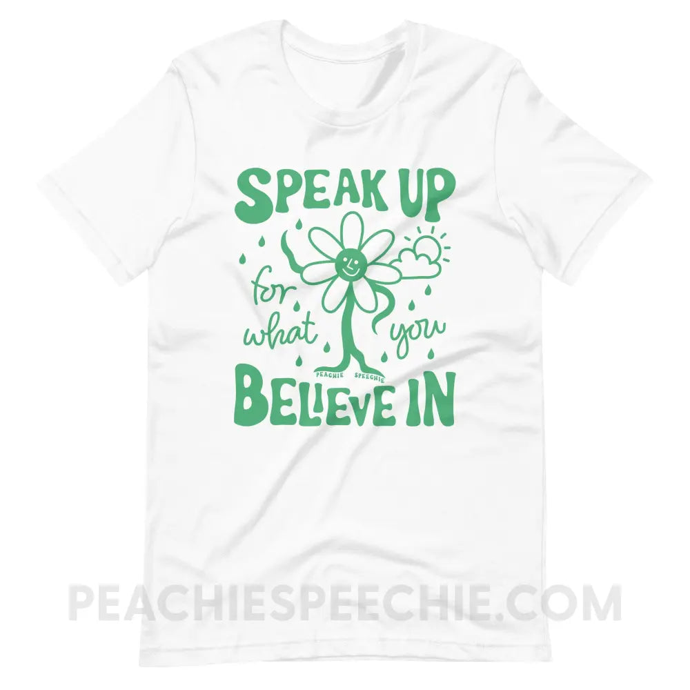 Speak Up For What You Believe In Flower Character Premium Soft Tee - White / S - T-Shirt peachiespeechie.com