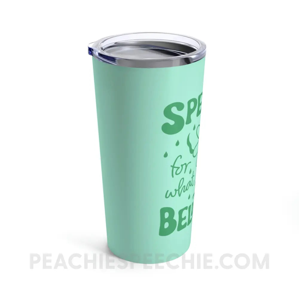 Speak Up For What You Believe In Tumbler - 20oz - Mug peachiespeechie.com