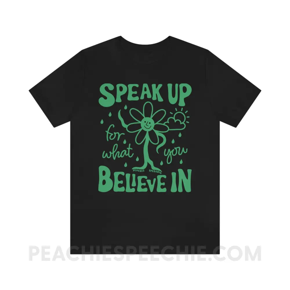 Speak Up For What You Believe In Flower Character Premium Soft Tee - Black / S - T-Shirt peachiespeechie.com