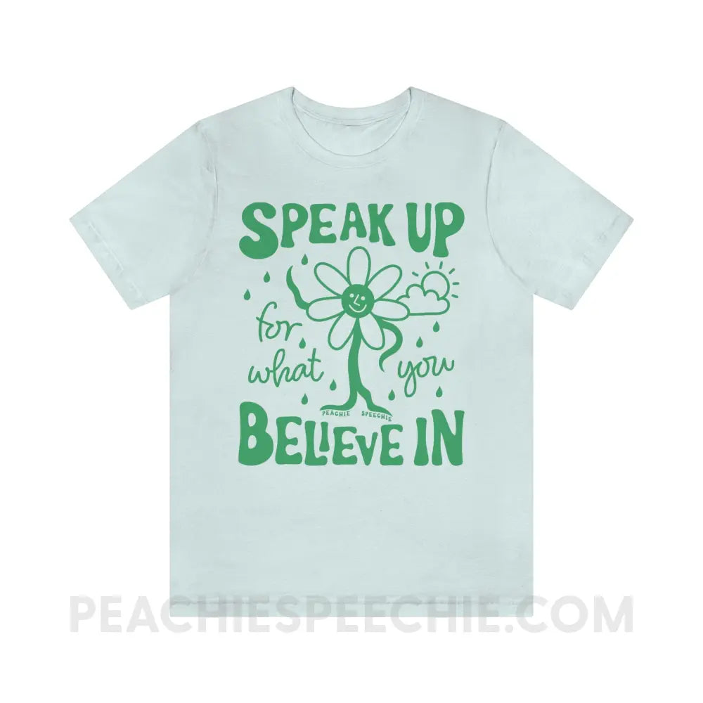 Speak Up For What You Believe In Flower Character Premium Soft Tee - Heather Ice Blue / S - T-Shirt peachiespeechie.com
