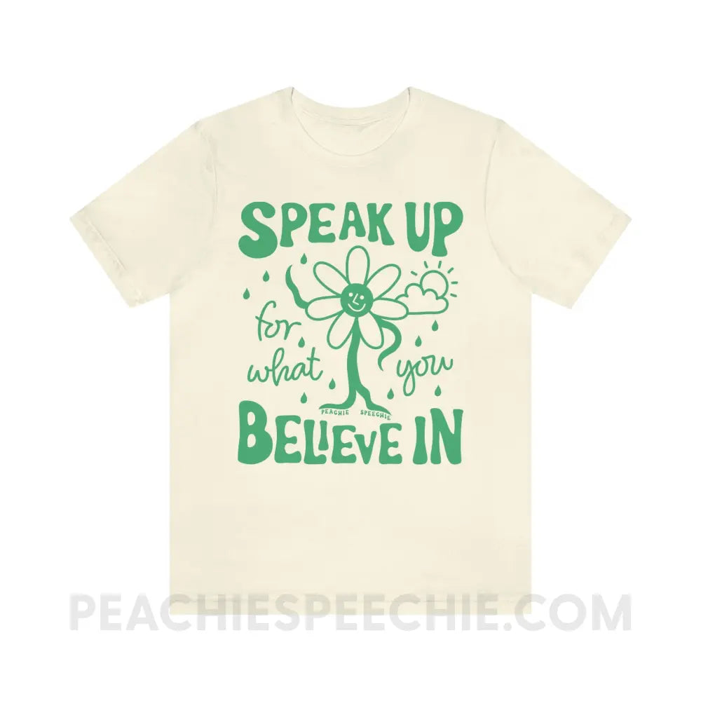 Speak Up For What You Believe In Flower Character Premium Soft Tee - Natural / M - T-Shirt peachiespeechie.com