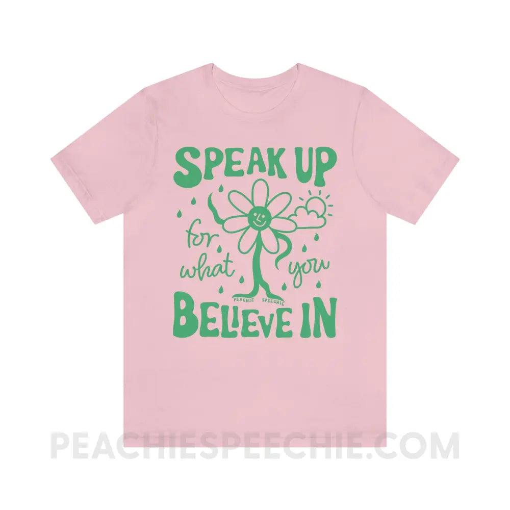 Speak Up For What You Believe In Flower Character Premium Soft Tee - Pink / S - T-Shirt peachiespeechie.com