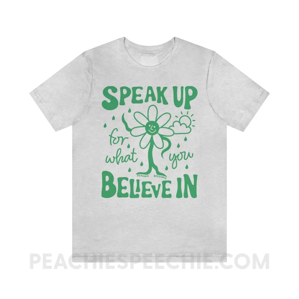 Speak Up For What You Believe In Flower Character Premium Soft Tee - Ash / S - T-Shirt peachiespeechie.com