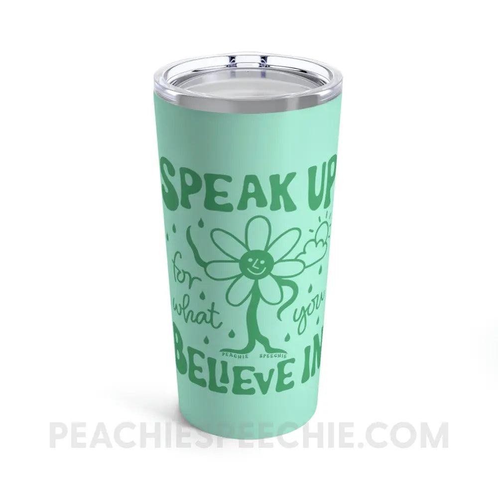 Speak Up For What You Believe In Tumbler - 20oz - Mug peachiespeechie.com