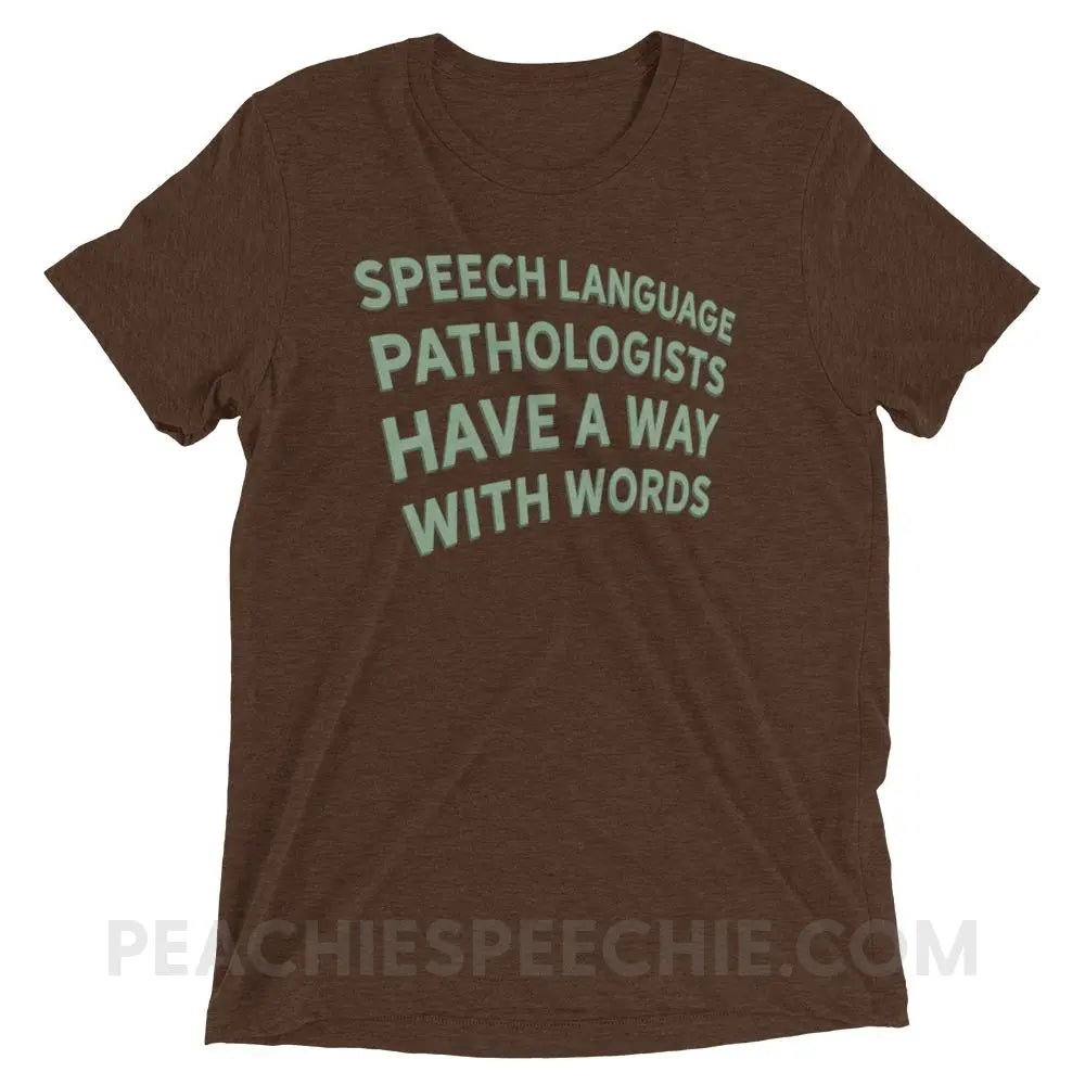 Speech Language Pathologists Have A Way With Words Tri-Blend Tee - Brown Triblend / XS - peachiespeechie.com