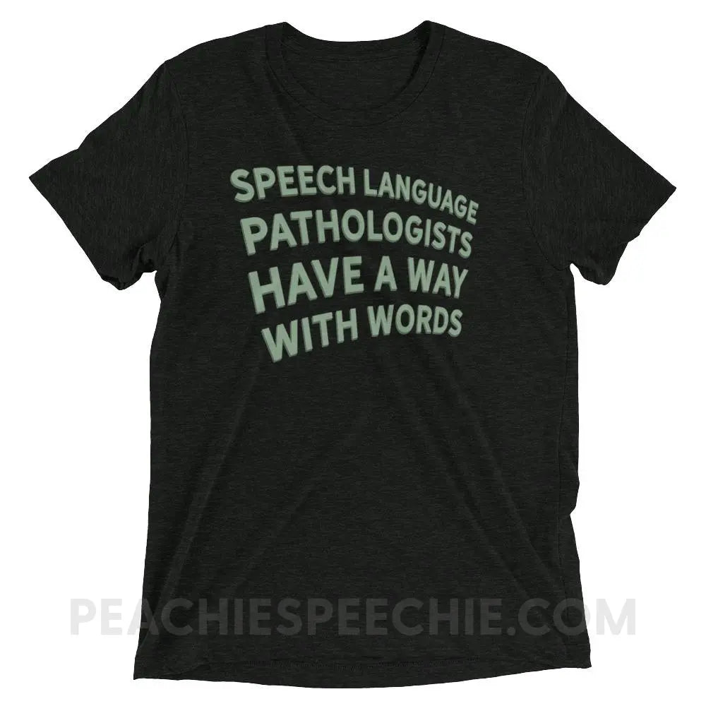 Speech Language Pathologists Have A Way With Words Tri-Blend Tee - Charcoal-Black Triblend / XS - peachiespeechie.com