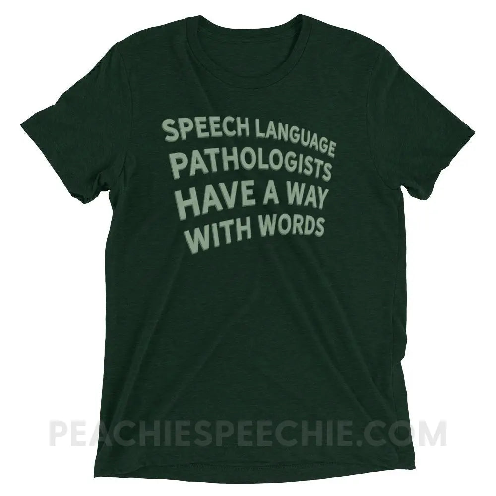 Speech Language Pathologists Have A Way With Words Tri-Blend Tee - Emerald Triblend / XS - peachiespeechie.com