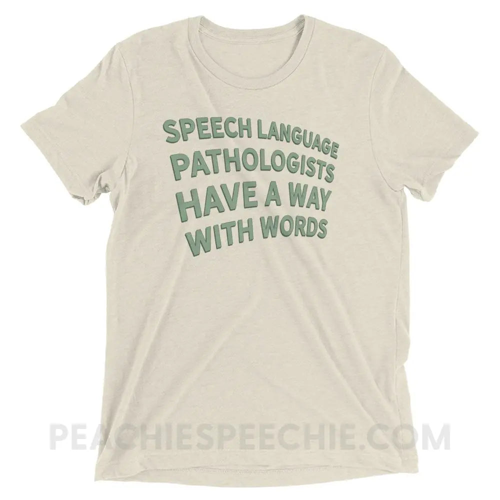 Speech Language Pathologists Have A Way With Words Tri-Blend Tee - Oatmeal Triblend / XS - peachiespeechie.com