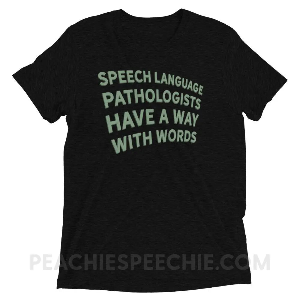 Speech Language Pathologists Have A Way With Words Tri-Blend Tee - Solid Black Triblend / XS - peachiespeechie.com
