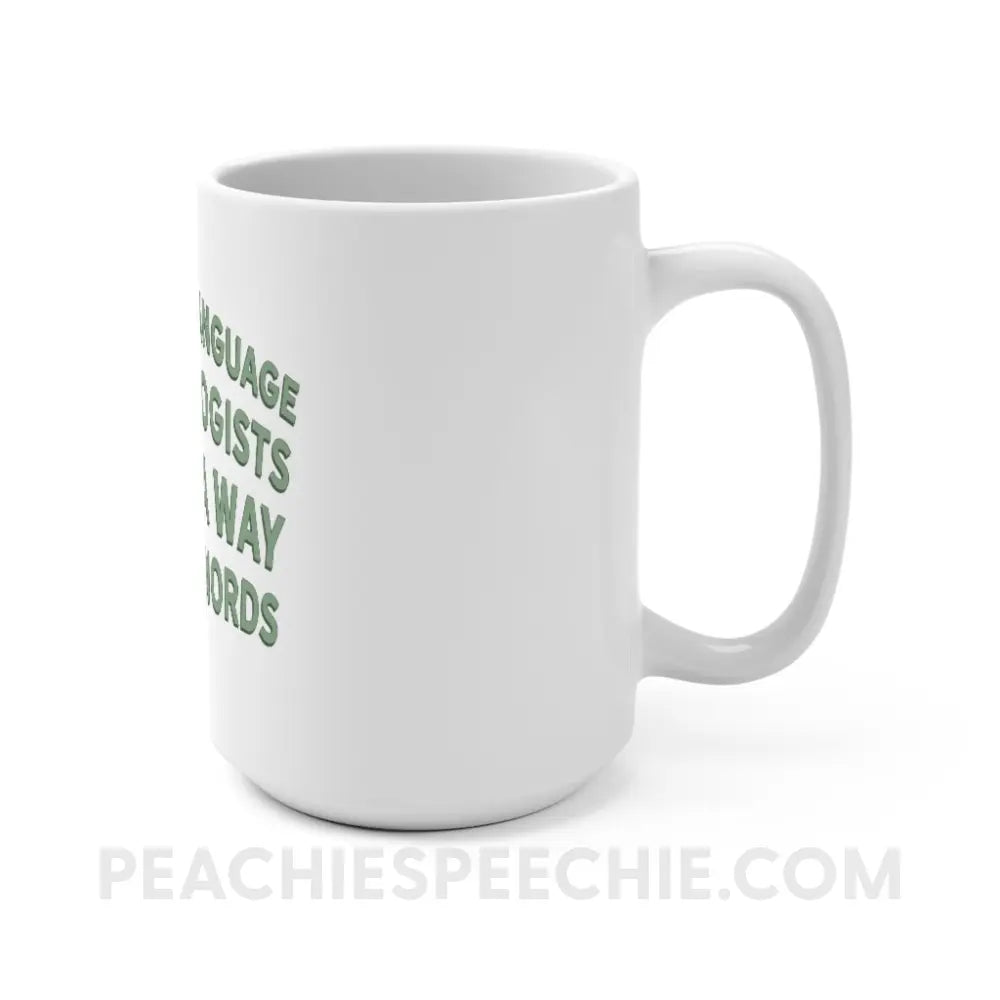 Speech Language Pathologists Have A Way With Words Coffee Mug - peachiespeechie.com